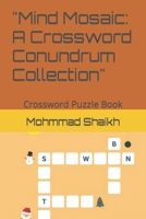 "Mind Mosaic: A Crossword Conundrum Collection": Crossword Puzzle Book B0CNTK3TSF Book Cover