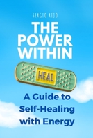 The Power Within: A Guide to Self-Healing with Energy B0C425ZDSB Book Cover