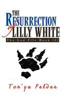 The Resurrection of Lilly White 1450047734 Book Cover