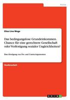 Das bedingungslose Grundeinkommen. Chance f�r eine gerechtere Gesellschaft oder Verfestigung sozialer Ungleichheiten?: Eine Abw�gung von Pro- und Contra-Argumenten 3668126984 Book Cover