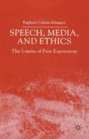 Speech, Media and Ethics: The Limits of Free Expression 1403947090 Book Cover