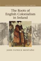 The Roots of English Colonialism in Ireland 1107519586 Book Cover