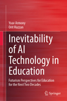 Inevitability of AI Technology in Education: Futurism Perspectives for Education for the Next Two Decades 3031727894 Book Cover