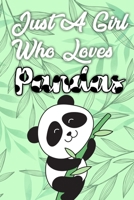 Just A Girl Who Loves Pandas: journal of 120+ lined pages 6x9 Notebook idea for Girls, Daughter or Granddaughter 1671230736 Book Cover
