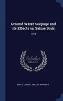 Ground Water Seepage and Its Effects on Saline Soils: 1975 1340280655 Book Cover