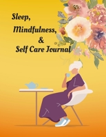Sleep, Mindfulness, & Self Care Journal 1365165477 Book Cover