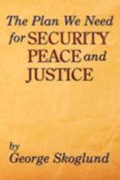 The Plan We Need for Security, Peace, and Justice: Problems the Patriarch Job Had, Advice Job Needed, Solutions the Apostle Paul Had, the Plan We Need 1434343790 Book Cover