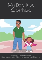 My Dad Is A Superhero B08W7SNKT8 Book Cover