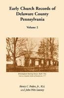 Early Church Records Of Delaware County, Pennsylvania, Volume 2 1585494399 Book Cover