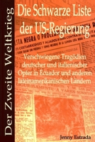 Der Zweite Weltkrieg: Die Schwarze Liste der US-Regierung: Verschwiegene Tragödien deutscher und italienischer Opfer in Ecuador und anderen 9079680028 Book Cover