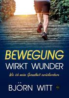 Bewegung wirkt Wunder: Wie ich meine Gesundheit zurückerobere 3752892099 Book Cover