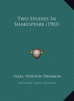 Two Studies In Shakespeare 110451687X Book Cover