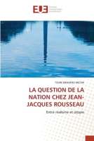 LA QUESTION DE LA NATION CHEZ JEAN-JACQUES ROUSSEAU: Entre réalisme et utopie 6203432156 Book Cover