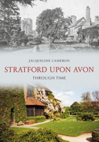 Stratford Upon Avon Through Time 1848689039 Book Cover