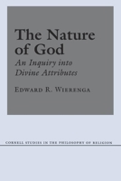 The Nature of God: An Inquiry into Divine Attributes (Cornell Studies in the Philosophy of Religion) 0801422124 Book Cover