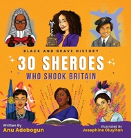 Black and Brave History: 30 Sheroes Who Shook Britain 1739808401 Book Cover