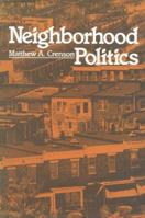 Neighborhood Politics 0674607856 Book Cover