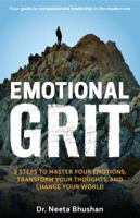 Emotional Grit: 8 Steps to Master Your Emotions, Transform Your Thoughts & Change Your World 0997767529 Book Cover