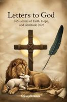 Letters to God: 365 Letters of Faith, Hope and Gratitude 2026 1972870106 Book Cover