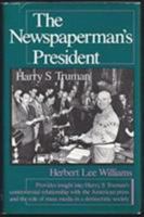The Newspaperman's President: Harry S. Truman 0830410643 Book Cover