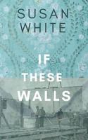 If These Walls 1773662252 Book Cover