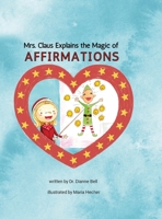 Mrs. Claus Explains the Magic of Affirmations 1312533463 Book Cover