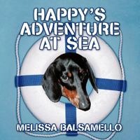Happy's Adventure at Sea: Starring...Happy the Hotdog Dog 1463408218 Book Cover