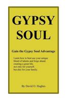 Gypsy Soul: Gain the Gypsy Soul Advantage 1466221933 Book Cover