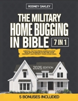 The Military Home Bugging In Bible: Survival Tactics to Secure Your Property and Protect Your Loved Ones B0DSGPRDVL Book Cover