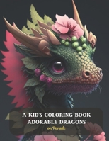 A Kid's Coloring Book Adorable Dragons: on Parade B0CD95JXSD Book Cover