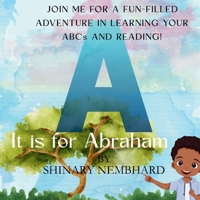 A is for Abraham: JOIN ME FOR A FUN-FILLED ADVENTURE IN LEARNING YOUR ABCs AND READING! B0FYCQCKWH Book Cover