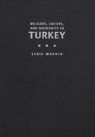 Religion and Social Change in Modern Turkey: The Case of Bediuzzaman Said Nursi (Suny Series in North Eastern Studies) 0815628102 Book Cover