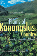 Plants of Kananaskis Country in the Rocky Mountains of Alberta 0888642970 Book Cover