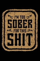 Notebook: Too Sober For This Shit Drinking Drunk Alcohol Sarcastic Black Lined Journal Writing Diary - 120 Pages 6 x 9 1673890733 Book Cover