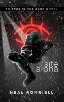 Site Alpha: Eyes in the Dark Book One B09XZQ2LXV Book Cover