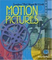 Motion Pictures (Inventions That Shaped the World) 0531167356 Book Cover