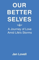 Our Better Selves: A Journey of Love Amid Life’s Storms 166428902X Book Cover