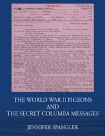 The World War II Pigeons and the Secret Columba Messages 1478792116 Book Cover
