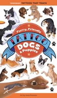 Furry, Friendly Tattoo Dogs & Puppies: 60 Temporary Tattoos That Teach 1635867983 Book Cover