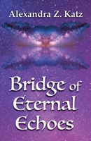 Bridge of Eternal Echoes B0FK9KR6SS Book Cover