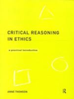 Critical Reasoning in Ethics: A Practical Introduction 0415171857 Book Cover