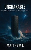 Unshakable: Build the Confidence No One Taught You B0FKMSJ1PK Book Cover
