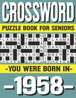 Crossword Puzzle Book For Seniors: You Were Born In 1958: Many Hours Of Entertainment With Crossword Puzzles For Seniors Adults And More With Solutions B0915N263B Book Cover