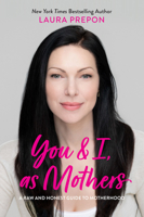 You and I, As Mothers: A Raw and Honest Guide to Motherhood 1419742973 Book Cover