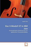 Das V-Modell XT in IBM Jazz: Automatisierte Generierung von getailorten Prozesstemplates 3639264444 Book Cover