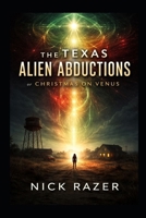 The Texas Alien Abductions: Christmas On Venus B0GDGXGDGH Book Cover
