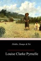 Diddie, Dumps, and Tot; or, Plantation Child-Life 0911116176 Book Cover