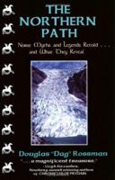 The Northern Path: Norse Myths and Legends Retold...And What They Reveal 0964911396 Book Cover