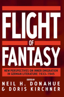 Flight of Fantasy: New Perspectives on Inner Emigration in German Literature 1933-1945 1571810021 Book Cover