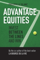 Advantage Equities: Invest Between the Lines and Win 0228818931 Book Cover